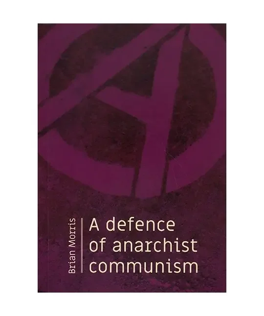 A Defence of Anarchist Communism