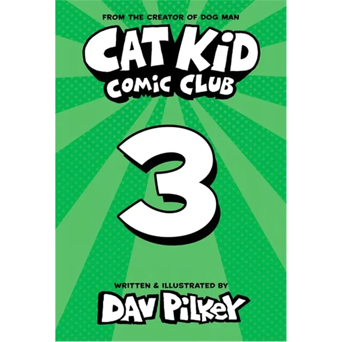Cat Kid Comic Club 3 By Dave Pilkey