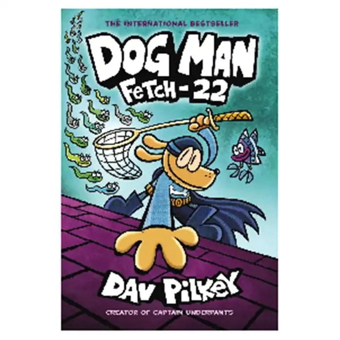 Dog Man 8 Fetch-22 By Dav Pilkey