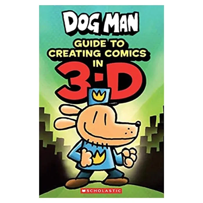 Dog Man Guide To Creating Comic In 3-D By Kate Howard And Dav Pilkey