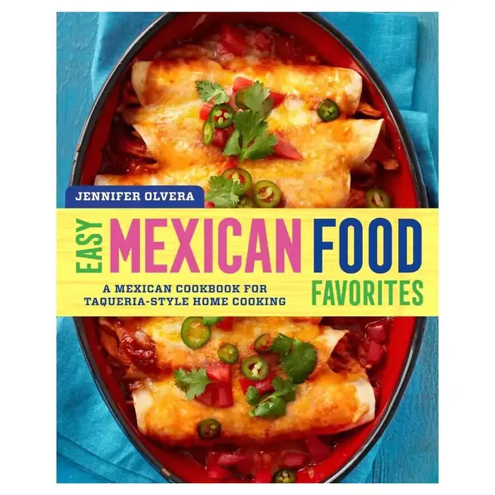 Easy Mexican Food Favorites By Talia Platz