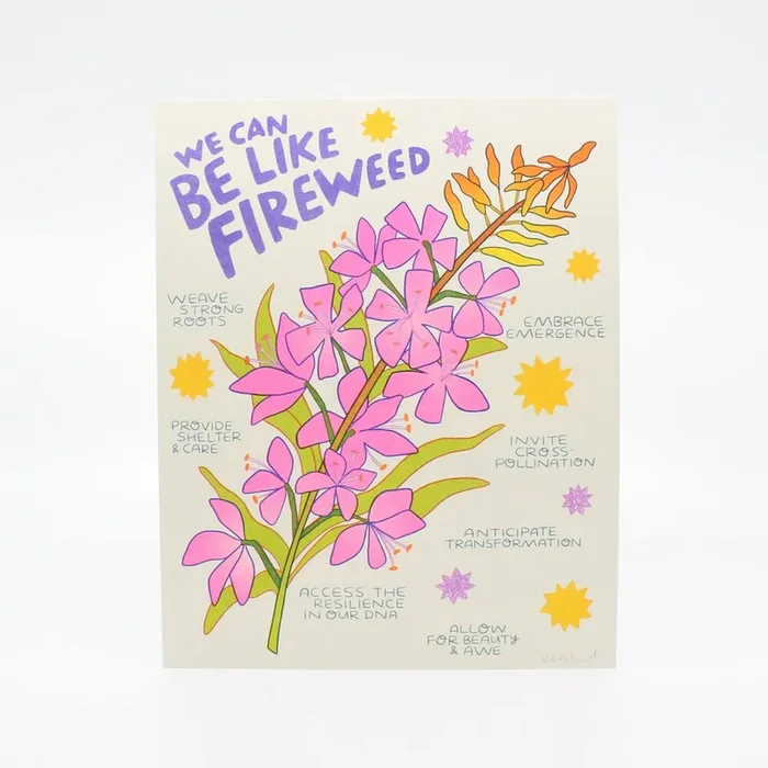 We Can Be Like Fireweed Risograph Print